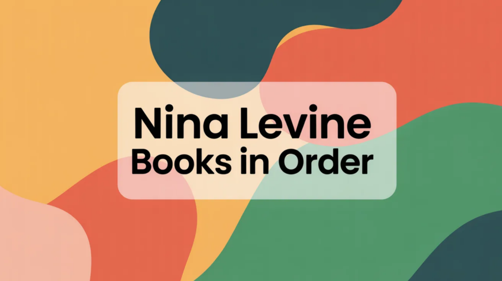 Nina Levine Books in Order (Updated May 30, 2026)