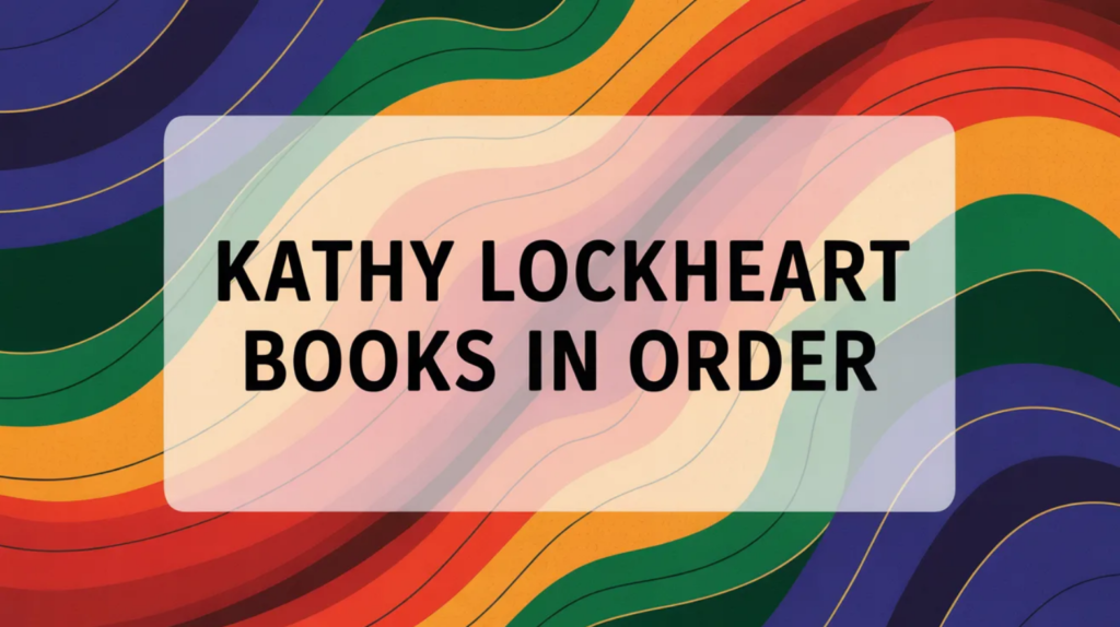 Kathy Lockheart Books in Order (Updated May 29, 2026)