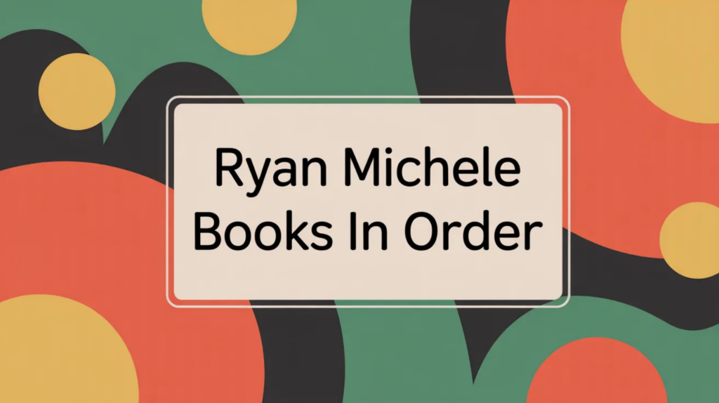 Ryan Michele Books in Order (Updated May 29, 2026)