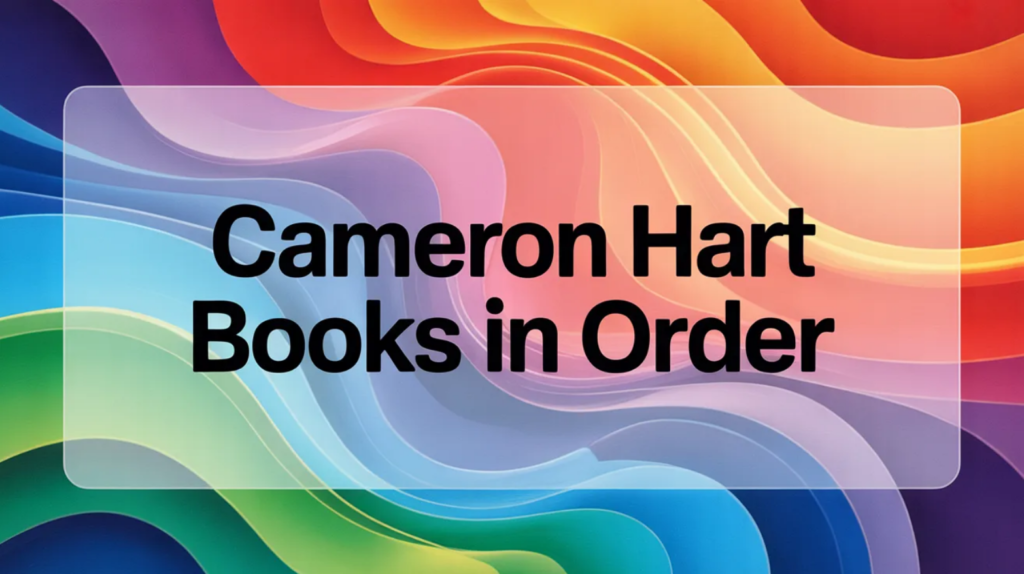 Cameron Hart Books in Order (Updated May 29, 2026)