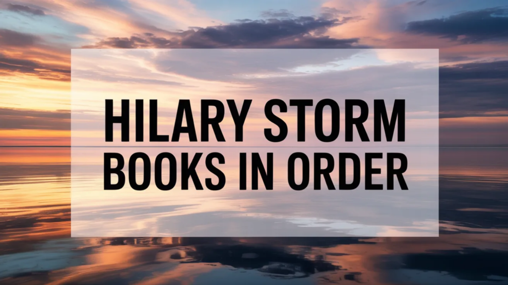 Hilary Storm Books in Order (Updated May 29, 2026)