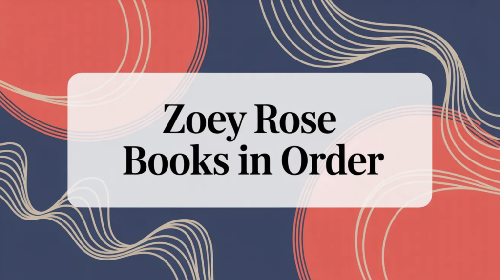 Zoey Rose Books in Order (Updated May 29, 2026)