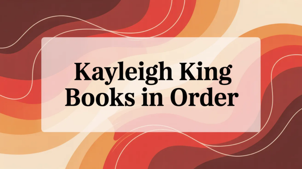 Kayleigh King Books in Order (Updated May 29, 2026)