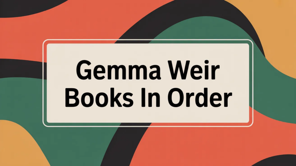Gemma Weir Books in Order (Updated May 29, 2026)