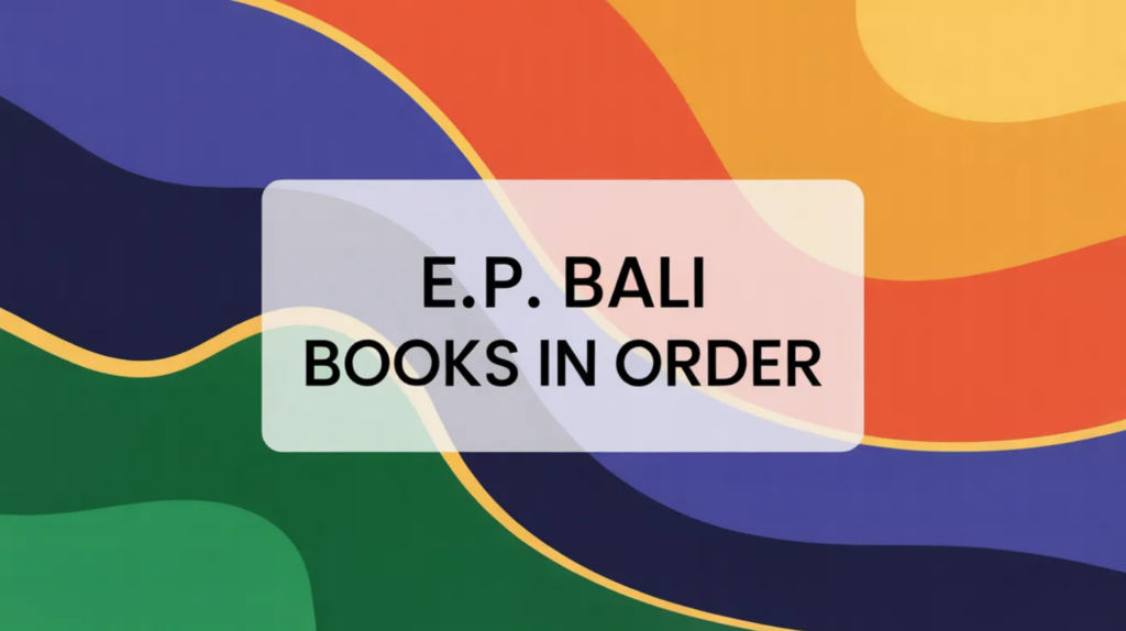E.P. Bali Books in Order (Updated May 29, 2026)