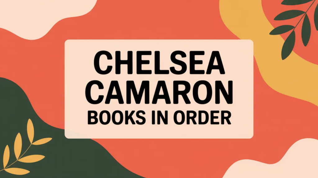 Chelsea Camaron Books in Order (Updated May 30, 2026)