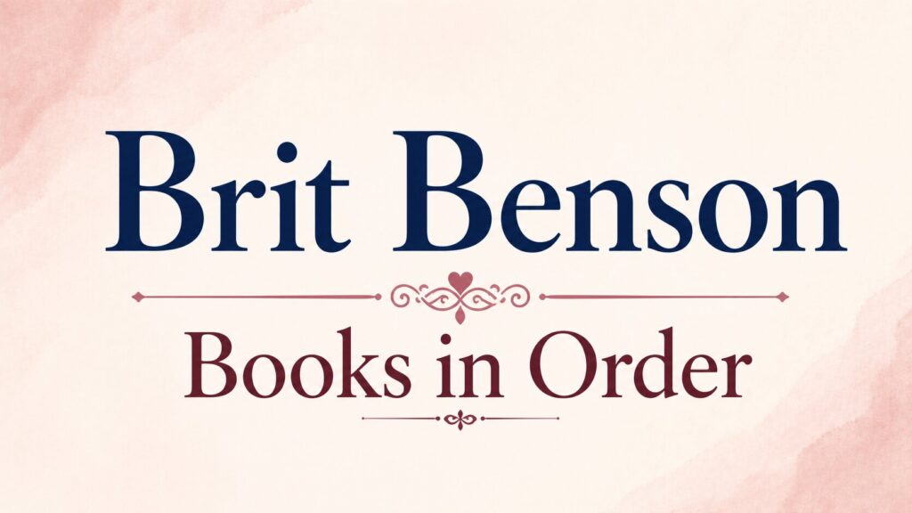 Brit Benson Books in Order (Updated: July 18, 2026)