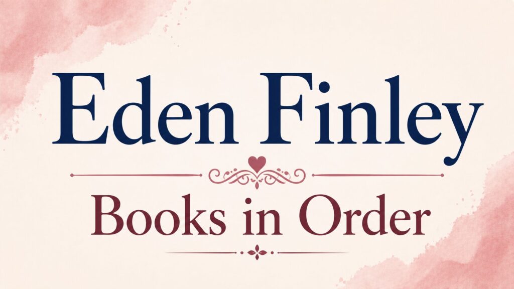 Eden Finley Books in Order (Updated: July 18, 2026)