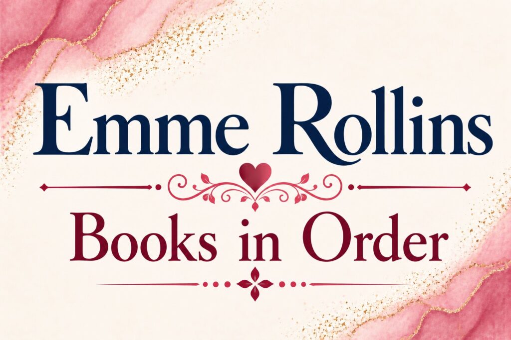 Emme Rollins Books in Order (Updated: July 19, 2026)