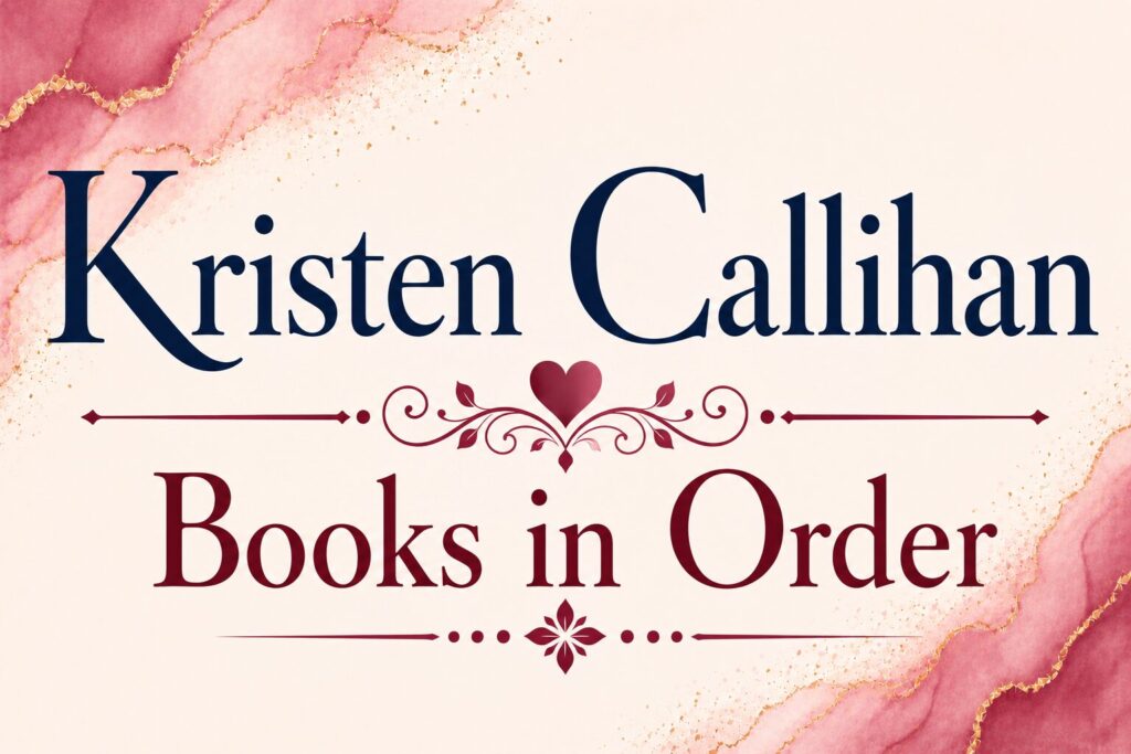Kristen Callihan Books in Order (Updated: July 19, 2026)