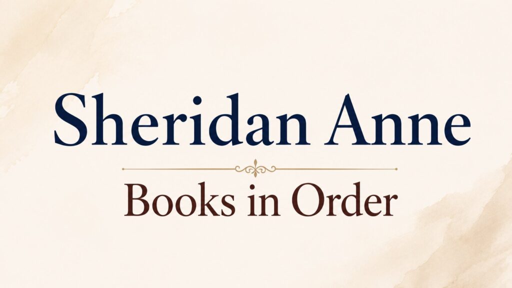 Sheridan Anne Books in Order (Updated: July 18, 2026)