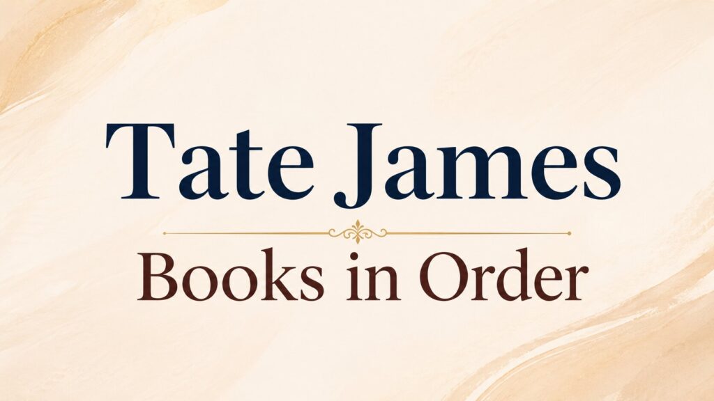 Tate James Books in Order (Updated: July 18, 2026)