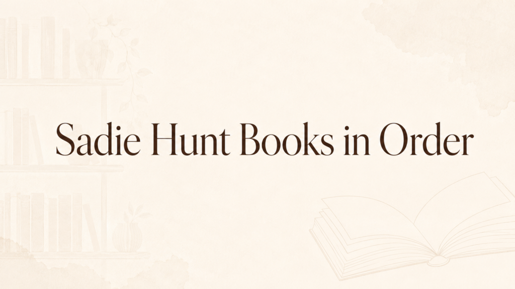 Sadie Hunt Books in Order (Updated June 30, 2026)