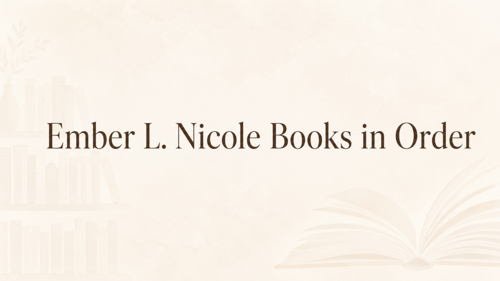 Ember L. Nicole Books in Order (Updated June 30, 2026)