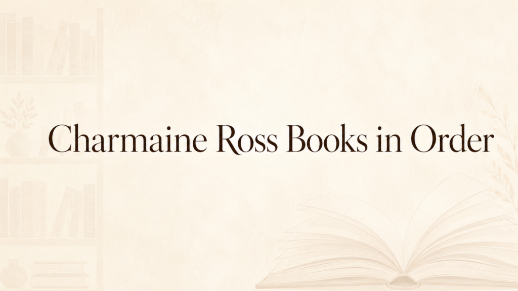 Charmaine Ross Books in Order (Updated July 1, 2026)