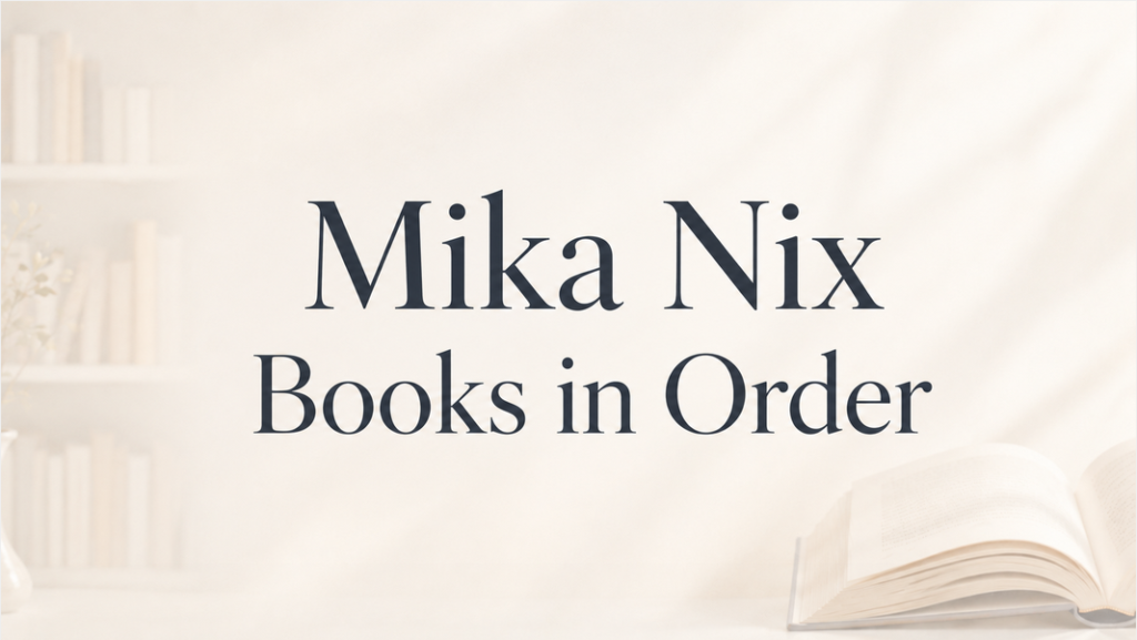Mika Nix Books in Order (Updated June 30, 2026)