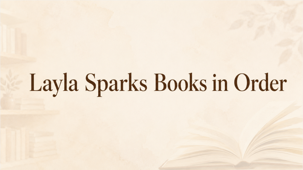 Layla Sparks Books in Order (Updated July 1, 2026)