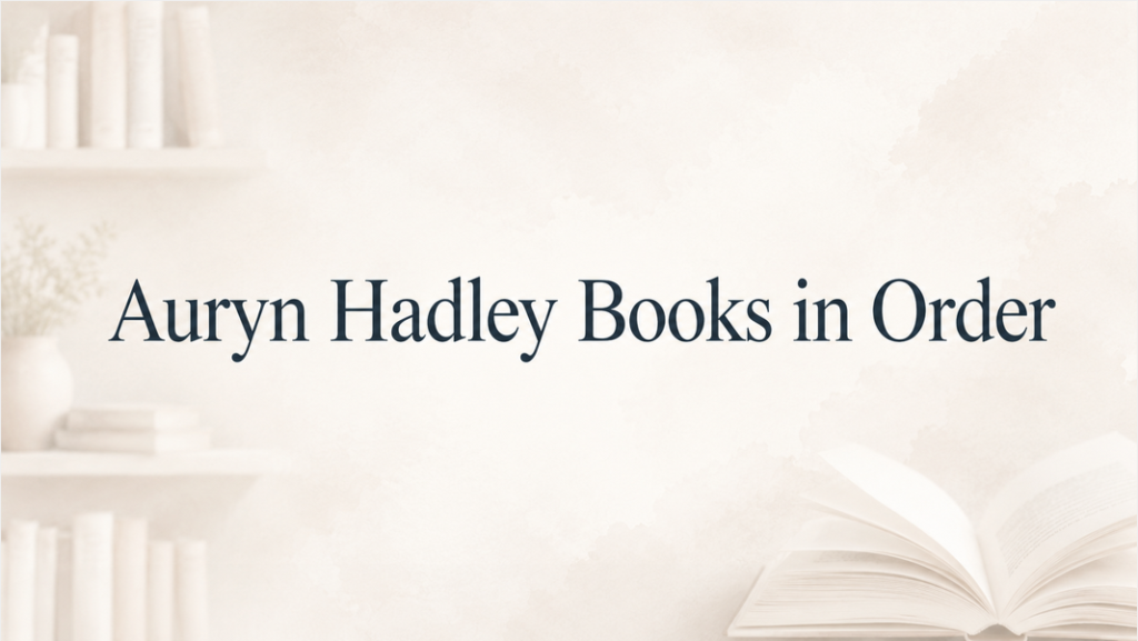 Auryn Hadley Books in Order (Updated July 1, 2026)