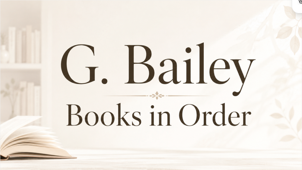 G. Bailey Books in Order (Updated June 30, 2026)