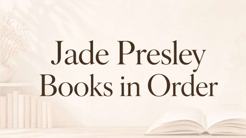 Jade Presley Books in Order (Updated July 1, 2026)
