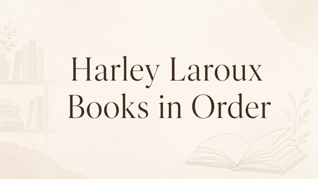 Harley Laroux Books in Order (Updated June 30, 2026)