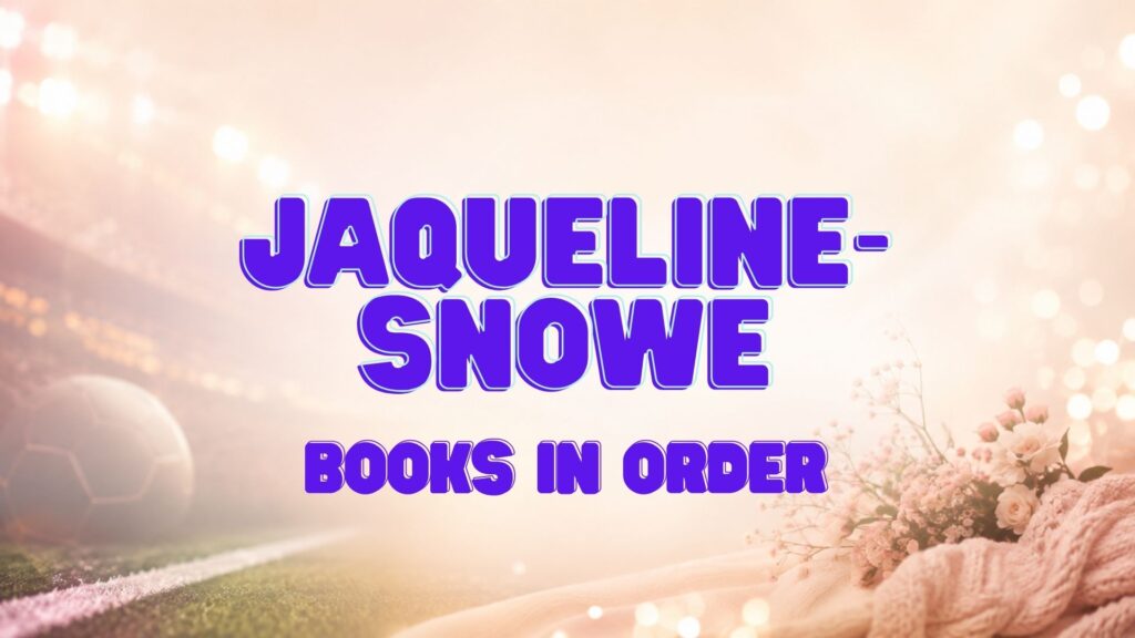 Jaqueline Snowe Books in Order