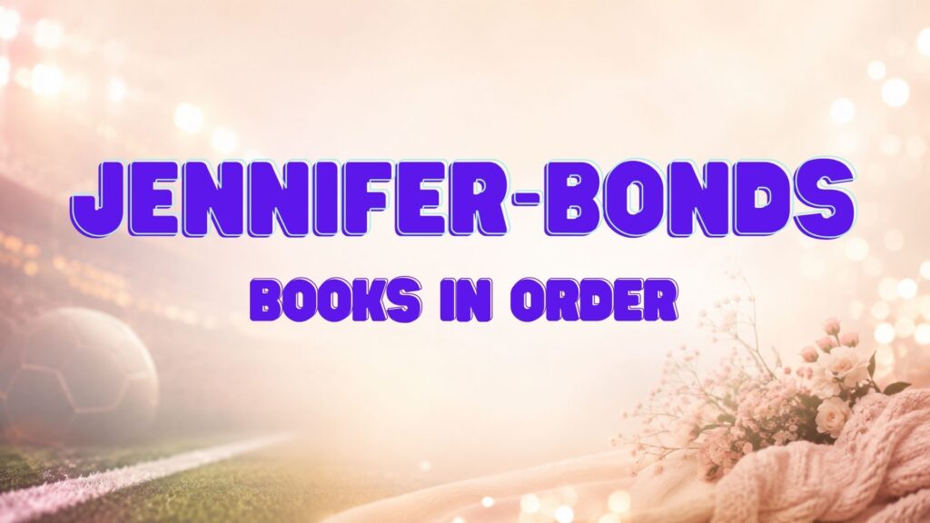 Jennifer Bonds Books in Order