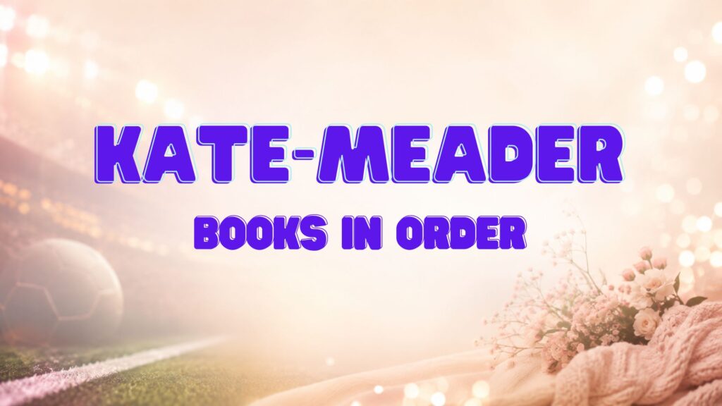 Kate Meader Books in Order