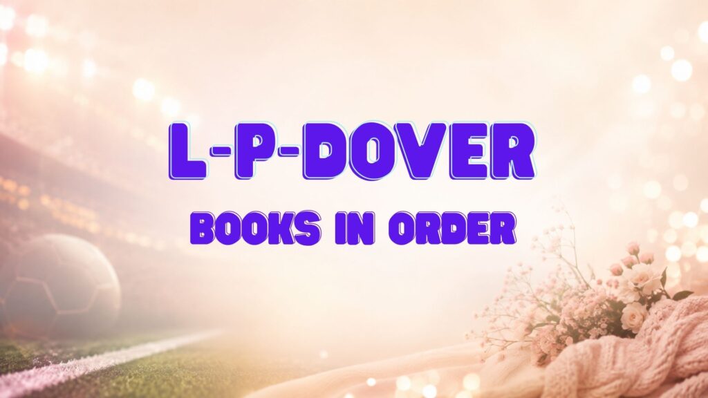 L.P. Dover Books in Order