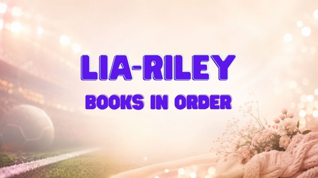 Lia Riley Books in Order