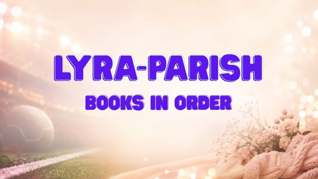 Lyra Parish Books in Order