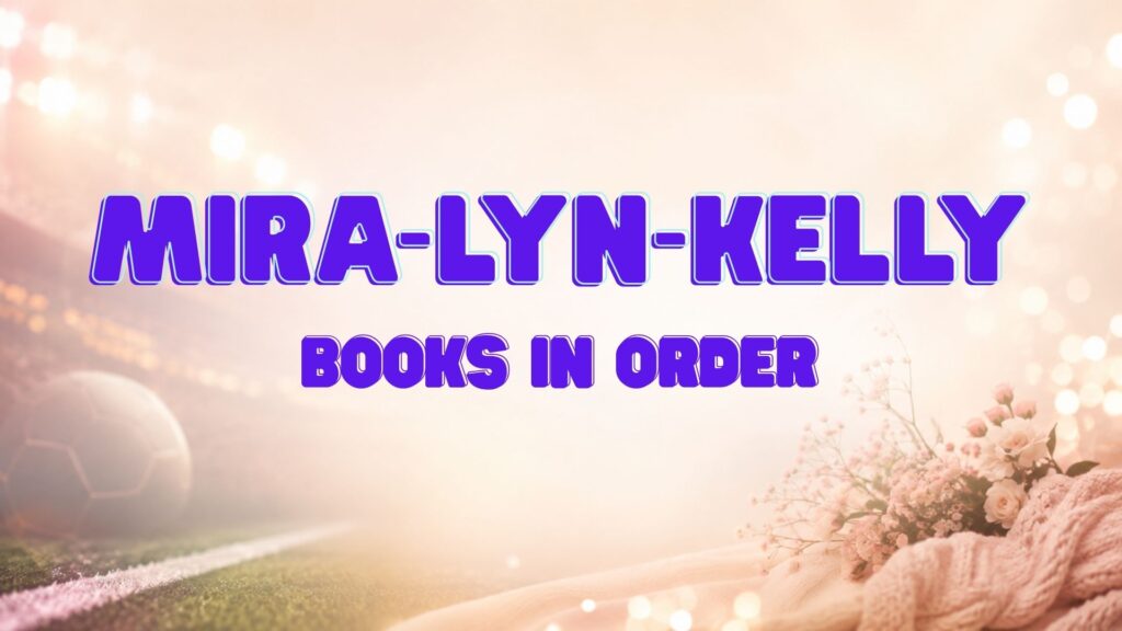 Mira Lyn Kelly Books in Order