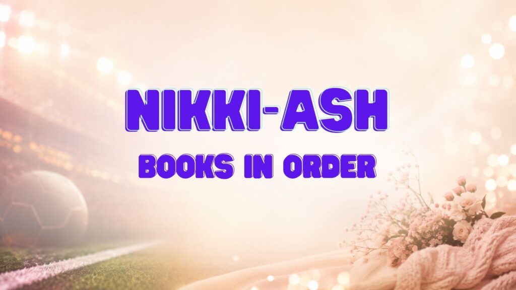 Nikki Ash Books in Order
