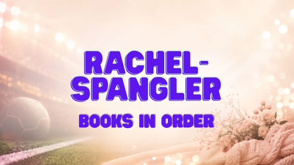 Rachel Spangler Books in Order