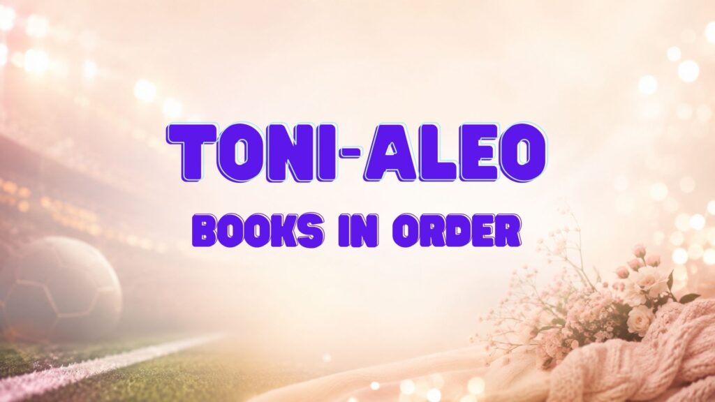 Toni Aleo Books in Order