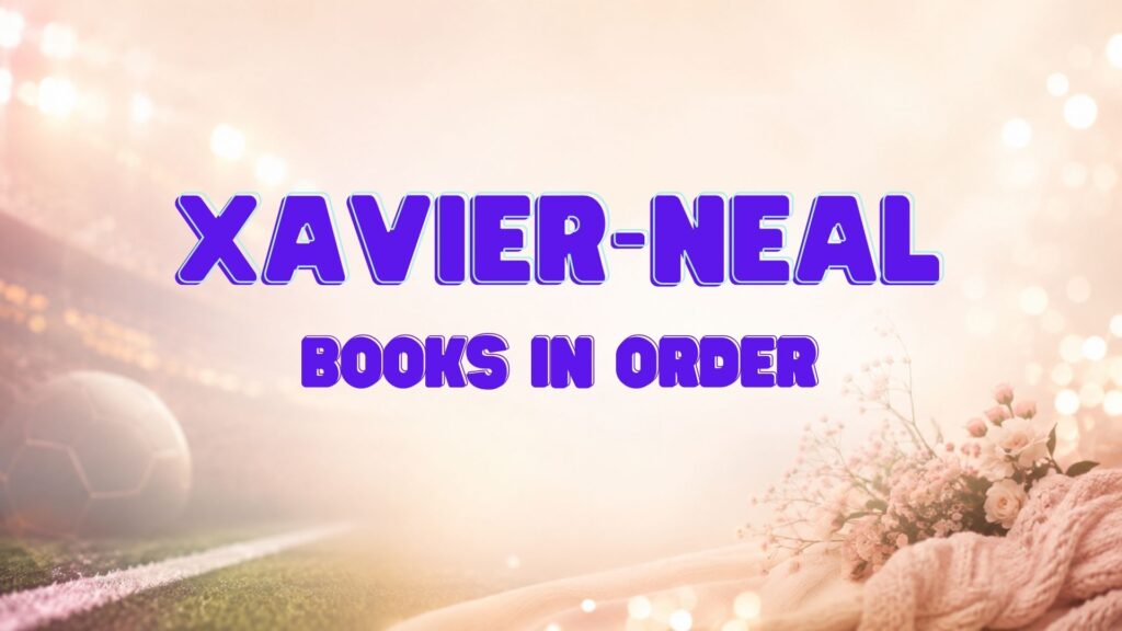 Xavier Neal Books in Order
